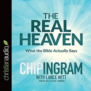 The Real Heaven Audiobook By Chip Ingram, Lance Witt cover art