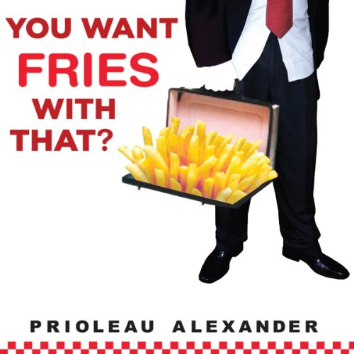 You Want Fries with That? Audiobook By Prioleau Alexander cover art