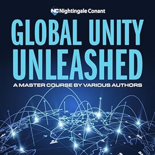 Global Unity Unleashed Audiolibro Por Earl Nightingale, Wayne Dyer, Zig Ziglar, Denis Waitley, Jim Rohn, Tony Alessandra, Pet