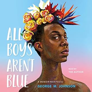 All Boys Aren't Blue Audiobook By George M. Johnson cover art