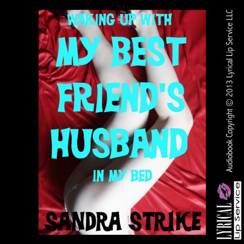 Waking Up with My Best Friend's Husband in the Bed Audiolivro Por Sandra Strike capa