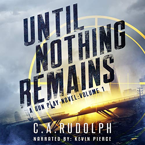 Until Nothing Remains Audiobook By C.A. Rudolph cover art