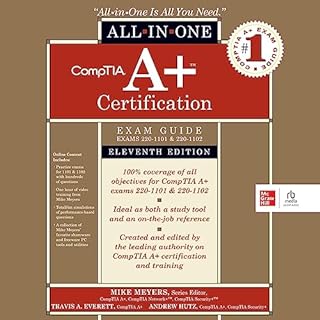 CompTIA A+ Certification All-in-One Exam Guide, Eleventh Edition (Exams 220-1101 & 220-1102) Audiobook By Travis A. Evere