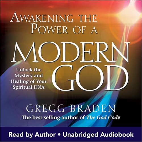 Awakening the Power of a Modern God Audiobook By Gregg Braden cover art