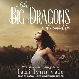 I Like Big Dragons and I Cannot Lie Audiobook By Lani Lynn Vale cover art