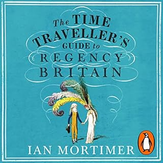 Page de couverture de The Time Traveller's Guide to Regency Britain