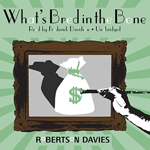 What's Bred in the Bone Audiobook By Robertson Davies cover art