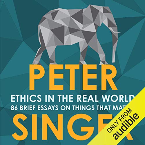 Ethics in the Real World Audiolibro Por Peter Singer arte de portada