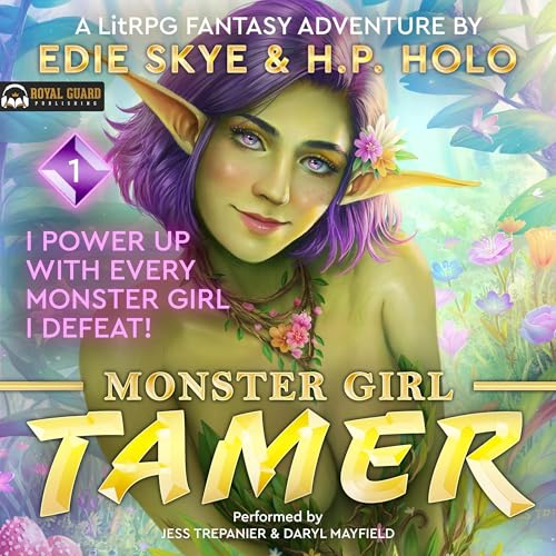 I Power Up with Every Monster Girl I Defeat! Audiobook By Edie Skye, H.P. Holo cover art