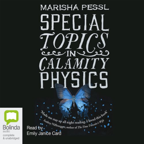 Special Topics in Calamity Physics Audiobook By Marisha Pessl cover art