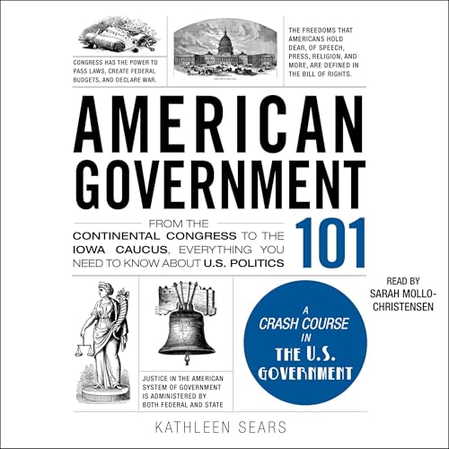 『American Government 101: From the Continental Congress to the Iowa Caucus, Everything You Need to Know About US Politics』のカバ