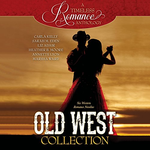 Old West Collection Audiobook By Carla Kelly, Sarah M. Eden, Liz Adair, Heather B. Moore, Annette Lyon, Marsha Ward cover art