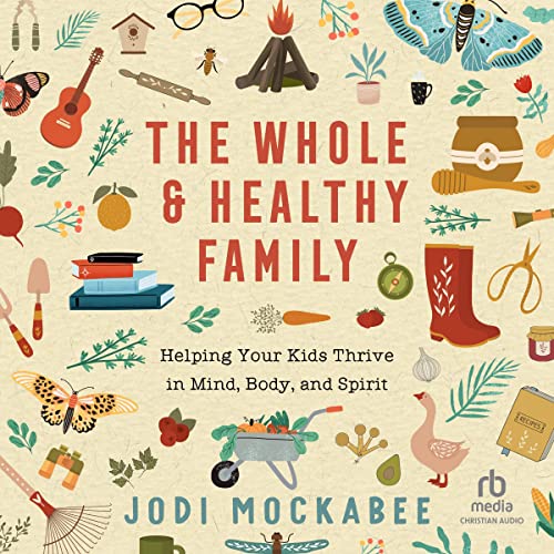 The Whole and Healthy Family Audiobook By Jodi Mockabee cover art