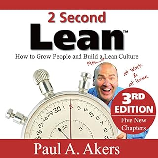 2 Second Lean: How to Grow People and Build a Fun Lean Culture at Work & at Home, 3rd Edition Audiolibro Por Paul A. Aker