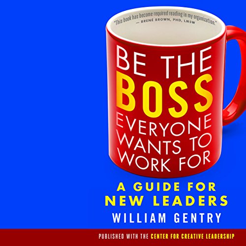 Be the Boss Everyone Wants to Work For Audiolibro Por William A. Gentry Ph.D. arte de portada