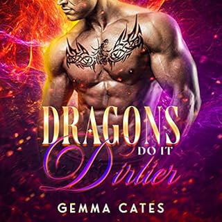 Dragons Do It Dirtier Audiolibro Por Gemma Cates arte de portada