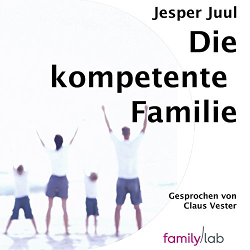 Die kompetente Familie Audiolibro Por Jesper Juul arte de portada