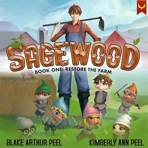 Sagewood: Restore the Farm Audiolibro Por Blake Arthur Peel, Kimberly Ann Peel arte de portada