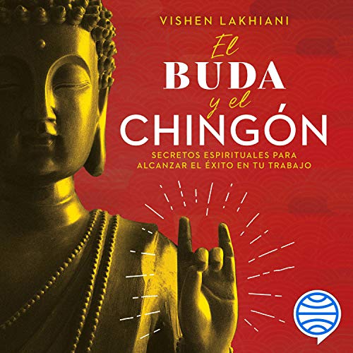 El Buda y el chingón Audiobook By Vishen Lakhiani cover art