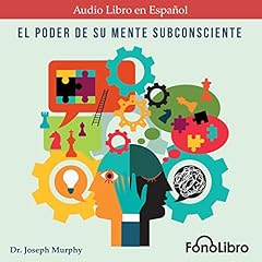 Couverture de El Poder De Su Mente Subconsciente [The Power of Your Subconscious Mind]