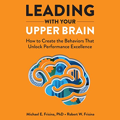 Leading with Your Upper Brain Audiolibro Por Robert W. Frisina, Michael E. Frisina PhD arte de portada