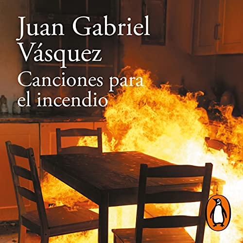 Canciones para el incendio [Songs for the Fire] Audiobook By Juan Gabriel Vásquez cover art