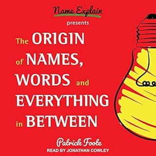 The Origin of Names, Words and Everything in Between Audiobook By Patrick Foote cover art