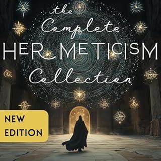 The Complete Hermeticism Collection Audiobook By Hermes Trismegistus, Three Initiates, Manly P. Hall, Zoroaster cover art