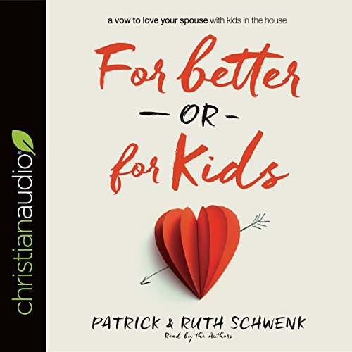 For Better or for Kids Audiobook By Patrick Schwenk, Ruth Schwenk cover art