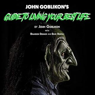 John Goblikon's Guide to Living Your Best Life Audiobook By John Goblikon, Brandon Dermer - with, Dave Rispoli - with cover a