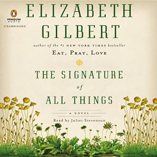 The Signature of All Things Audiobook By Elizabeth Gilbert cover art