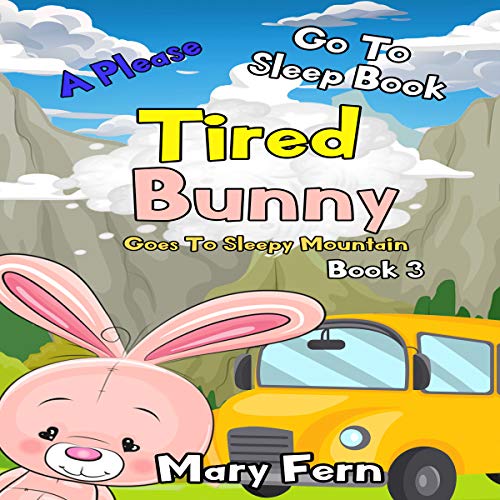 Tired Bunny Goes to Sleepy Mountain Book 3: A Please Go to Sleep Book (Bedtime Bear 6) Audiolibro Por Mary Fern arte de porta