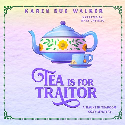 Tea Is for Traitor Audiolivro Por Karen Sue Walker capa