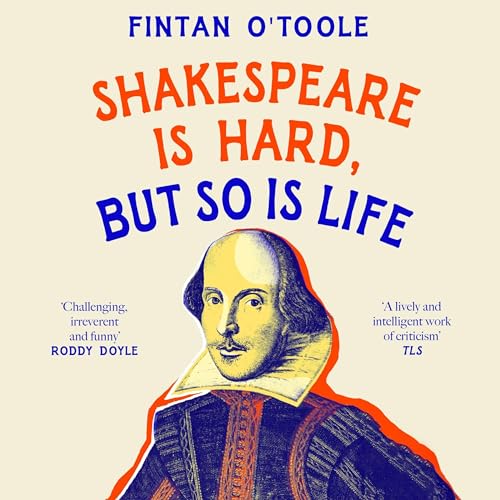 Shakespeare Is Hard, but so Is Life Audiobook By Fintan O'Toole cover art