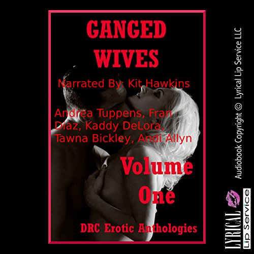 Ganged Wives Volume One: Five Explicit Rough Group Sex Hot Wife Erotica Stories cover art