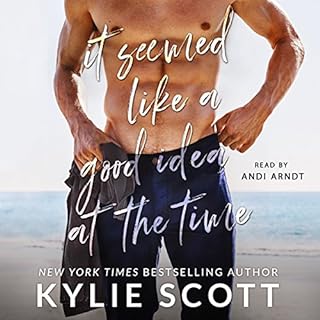 It Seemed like a Good Idea at the Time Audiobook By Kylie Scott cover art