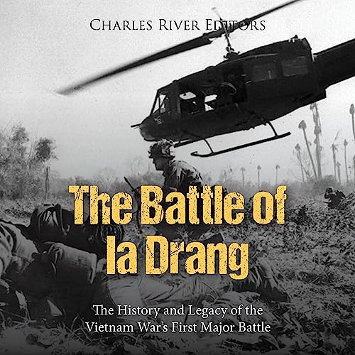 The Battle of Ia Drang Audiobook By Charles River Editors cover art