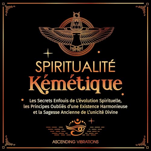 Spiritualité Kémétique [Kemetic Spirituality] Audiobook By Ascending Vibrations cover art