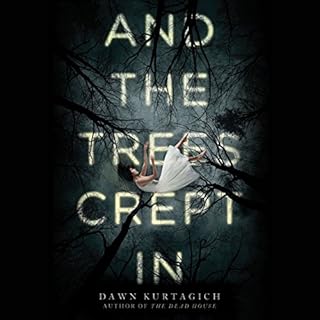 And the Trees Crept In Audiolibro Por Dawn Kurtagich arte de portada