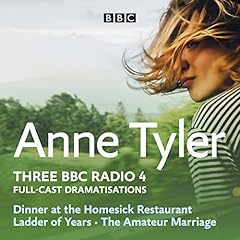 Anne Tyler: Dinner at the Homesick Restaurant, Ladder of Years & The Amateur Marriage cover art