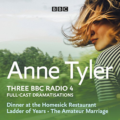 Anne Tyler: Dinner at the Homesick Restaurant, Ladder of Years & The Amateur Marriage cover art