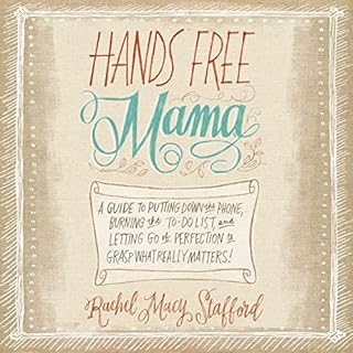 Hands Free Mama Audiobook By Rachel Macy Stafford cover art