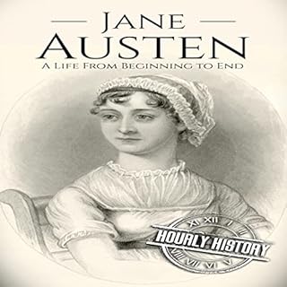 Jane Austen: A Life from Beginning to End Audiobook By Hourly History cover art