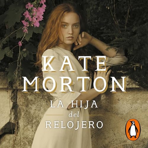 La hija del relojero [The Watchmaker's Daughter] Audiobook By Kate Morton cover art