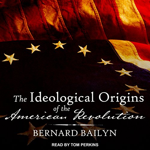 The Ideological Origins of the American Revolution Audiolivro Por Bernard Bailyn capa