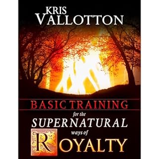 Basic Training for the Supernatural Ways of Royalty Audiolibro Por Kris Vallotton arte de portada