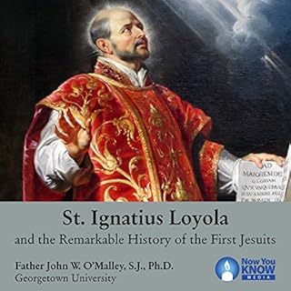 St. Ignatius Loyola and the Remarkable History of the First Jesuits Audiobook By John W. O'Malley cover art