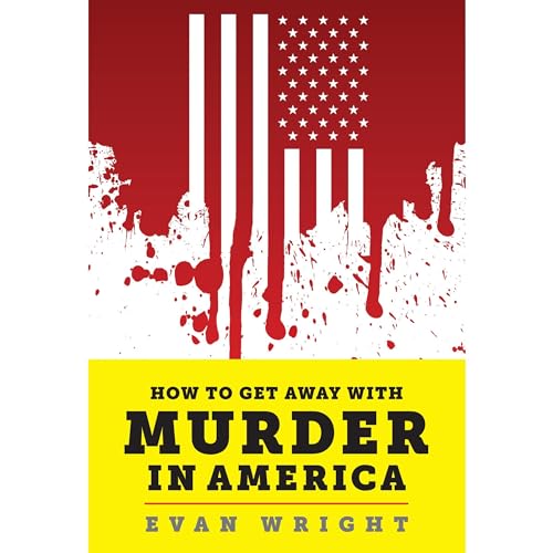 How to Get Away With Murder in America Audiobook By Evan Wright cover art