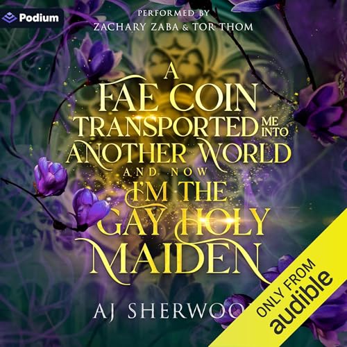 A Fae Coin Transported Me into Another World and Now I'm the Gay Holy Maiden cover art