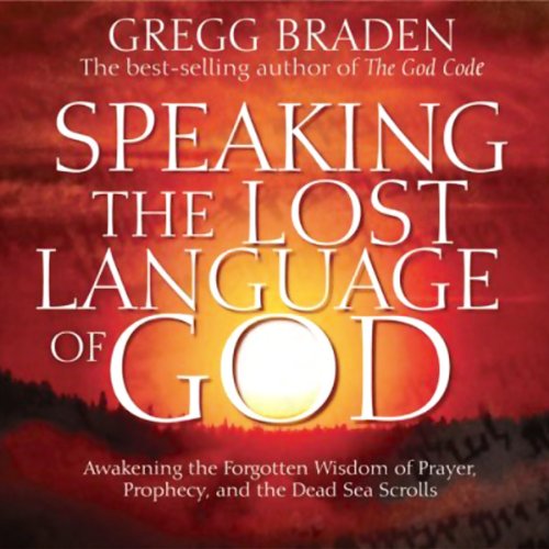 Speaking the Lost Language of God Audiobook By Gregg Braden cover art